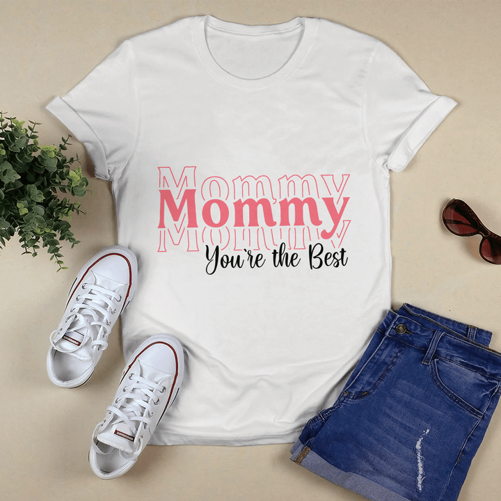 Mother's day gifts for mother's day shirt mommy you're the best shirt