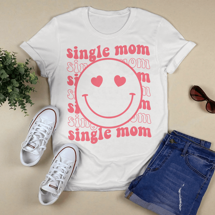 Mother's day gifts for mother's day shirt single mom funny smiley shirt