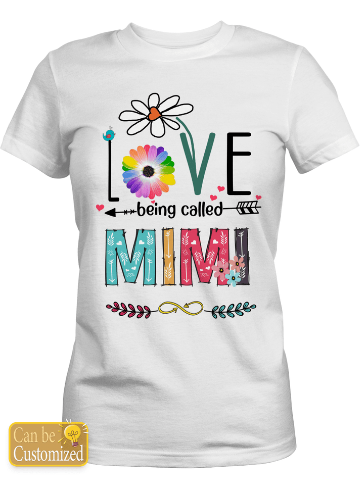 Personalized Shirt Love Being called MIMI/NANA/MAMA/GIGI