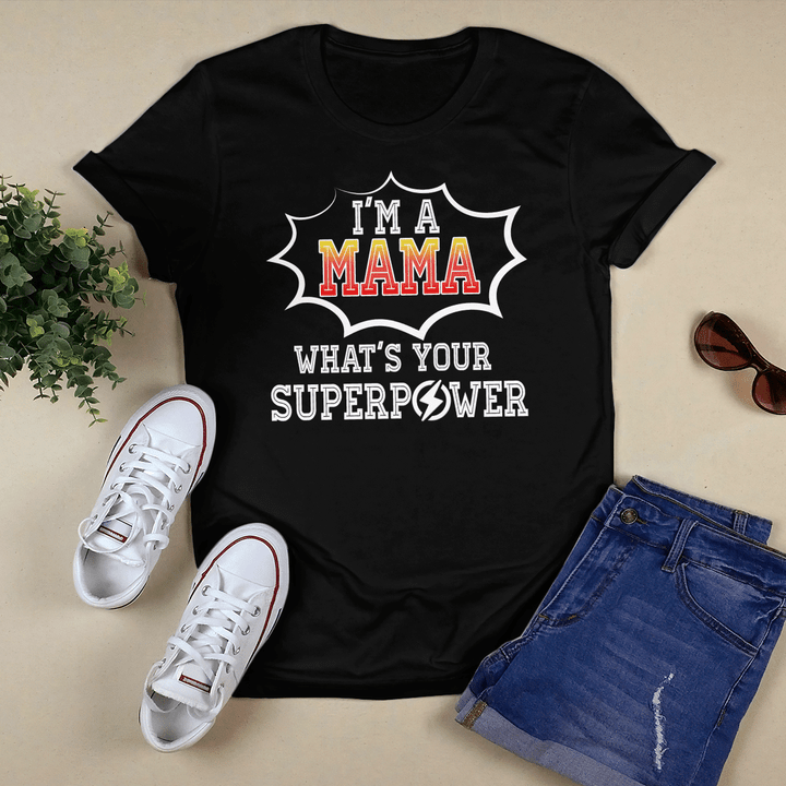 Mother's day shirt for mom I'm a mama what's your superpower shirt gift for mom funny mom shirt happy mother's day shirt
