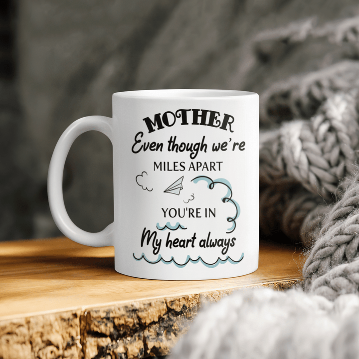 Mother's day mug for mom even though we're miles apart you're in my heart always mug mother's day gift for mom happy mother's day coffee mug