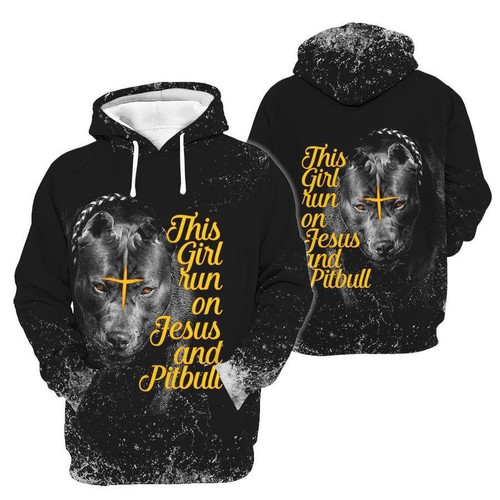 Pitbull dog - this girl run on jesus 3d hoodie shirt for men and women