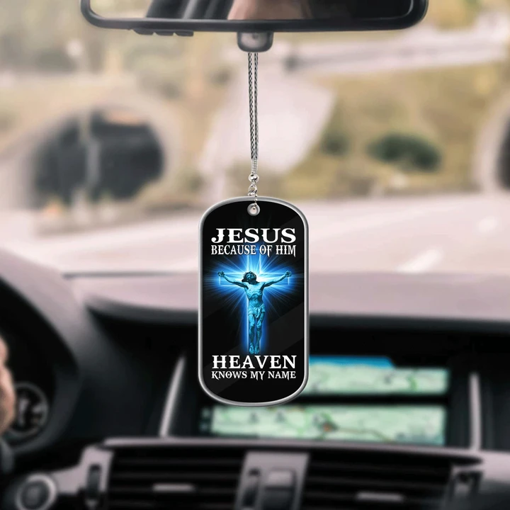 Jesus Because Of Him, Heaven Knows My Name Unique Design Car Hanging Ornament Pi28042107