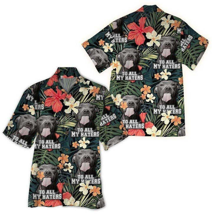 Pit Bull To All My Haters Hawaiian Shirt | For Men & Women | Adult | HW7649