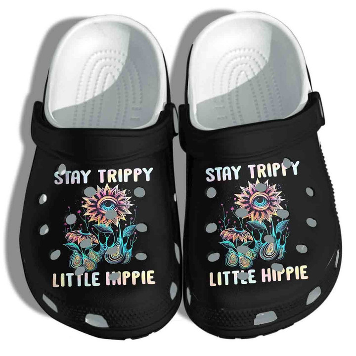 Stay Trippy Little Hippie Flower Eyes Art Gift For Lover Rubber Crocs Clog Shoes Comfy Footwear