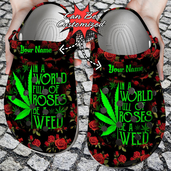 In A World Full Of Roses Be A Weed Crocs Clog Shoes Colorful Crocs