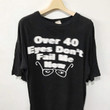 Vintage 90s Over 40 Eyes Dont Fail Me Now Shirt Size M
