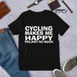 Cycling Makes Me Unisex T shirt Graphic Tee Unisex Shirt Women and Men T shirts Mom Shirt Gift T shirt Best Cheer Mom T shirt