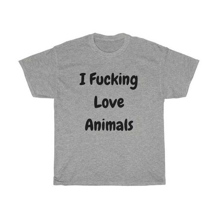 I Fucking Love Animals funny t shirts  sarcasm t shirt  rude t shirt hipster t shirts  hipster clothing  unisex t shirts