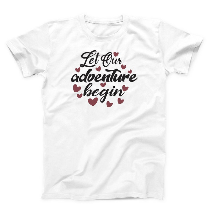 Let Our Adventure Begin Unisex T shirt Graphic Creative Tee Funny Shirt Women and Men T shirt Best T shirt Best T shirt T shirt Lover