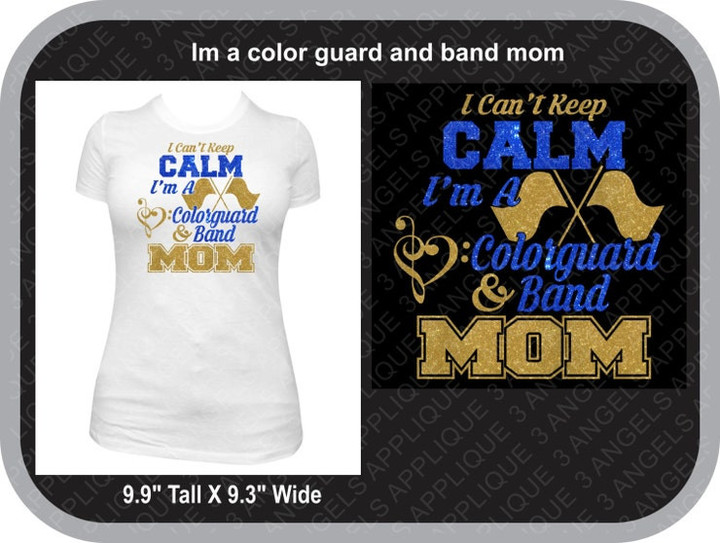 I Cant Keep Calm Im A Colorguard and Band Mom Glitter Vinyl Shirt