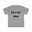 Im a fur mom funny t shirts  sarcasm t shirt  rude t shirt hipster t shirts  hipster clothing  unisex t shirts