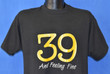 80s 39 and Feeling Fine t shirt Large