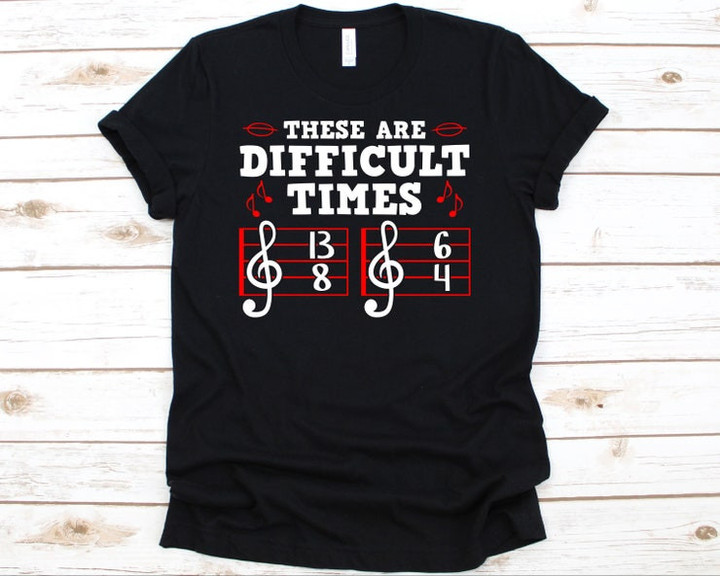 These Are Difficult Times Musician Shirt Musician Gift Music Shirt Music Lover Shirt Music Musician Cute Musician Tees