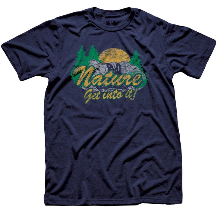 Nature Get Into It Vintage Inspired T shirt Retro Sunset Mountains Tee Funny Pop Culture Shirt Cool Hiking Graphic Tee