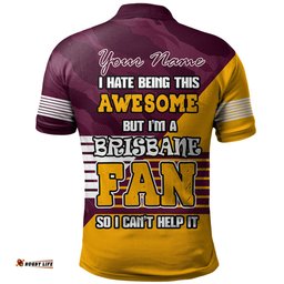 Brisbane Broncos Custom Polo Shirt - I Hate Being This Awesome But Brisbane Broncos Polo Shirt