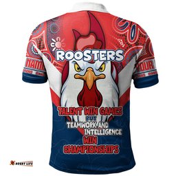 Amazing Aussie Sydney Roosters Custom Talent Win Games But Teamwork And Intelligence Win Championships With Aboriginal Style Polo Shirt