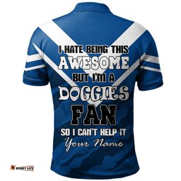 Amazing Aussie Canterbury Bankstown Bulldogs Custom I Hate Being This Awesome But Bulldogs Polo Shirt