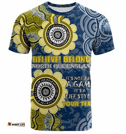 Amazing Aussie North Queensland Cowboys Custom T-shirt - Believe! Belong! T-shirt