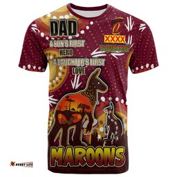 Amazing Aussie Maroons T- Shirt - Custom Father's Day Kangaroo '' Dad A Son's First Hero, A Daughter's First Love'' Aboriginal Inspired Style T- Shirt