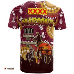 Amazing Aussie Maroons T- Shirt - Custom Father's Day Kangaroo '' Dad A Son's First Hero, A Daughter's First Love'' Aboriginal Inspired Style T- Shirt