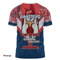 Amazing Aussie Sydney Roosters T-Shirt - Custom Talent Win Games But Teamwork And Intelligence Win Championships With Aboriginal Style