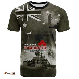 Amazing Aussie Australia T-Shirt Anzac Day Lest We Forget For Your Tomorrow They Gave Their Today