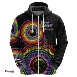 australia lgbt hoodie you are exactly who you should be aboriginal style