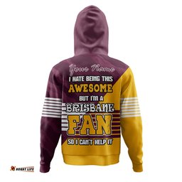 brisbane broncos custom hoodie - i hate being this awesome but brisbane broncos hoodie