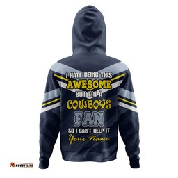 north queensland cowboys custom hoodie - i hate being this awesome but north queensland cowboys hoodie