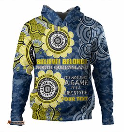 north queensland cowboys custom hoodie - believe! belong! hoodie