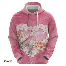 RugbyLife Shop Personalised Pink Galah Australia Valentine's Day Hoodie I Love You With All My Heart LT14