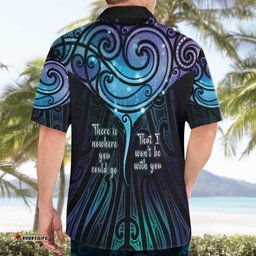 Aotearoa Maori Te Whai Rahi Hawaiian Shirt Tala - Nowhere You Could Go That I Won't Be With You LT7