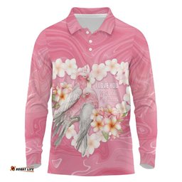 Personalised Pink Galah Australia Valentine's Day Long Sleeve Polo Shirt I Love You With All My Heart LT14