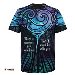 Aotearoa Maori Te Whai Rahi Rugby Jersey Tala - Nowhere You Could Go That I Won't Be With You LT7