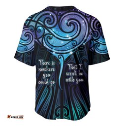 Aotearoa Maori Te Whai Rahi Baseball Jersey Tala - Nowhere You Could Go That I Won't Be With You LT7