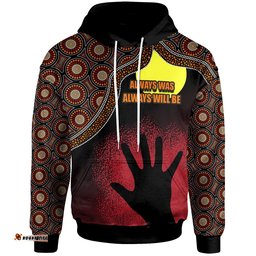 NAIDOC Hoodie, NAIDOC Week Always Was, Always Will Be With A Hand