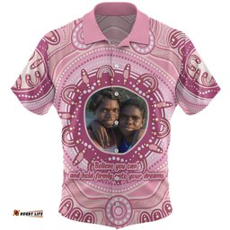 Australia Aboriginal Custom Hawaiian Shirt - Believe You Can And Hold Firmly Onto Your Dreams Personalised Photo (Pink) Hawaiian Shirt
