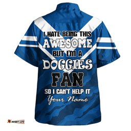 Canterbury-Bankstown Bulldogs Custom Hawaiian Shirt - I Hate Being This Awesome But Bulldogs Hawaiian Shirt
