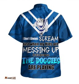 Canterbury-Bankstown Bulldogs Father's Day Hawaiian Shirt - Screaming Dad and Crazy Fan