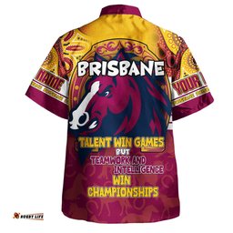Brisbane Broncos Hawaiian Shirt - Custom Talent Win Games But Teamwork And Intelligence Win Championships With Aboriginal Style