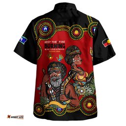 Amazing Aussie Australia Indigenous Culture Naidoc Week Keep The Fire Burning! Blak, Loud & Proud Hawaiian Shirt