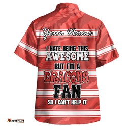 Amazing Aussie St. George Illawarra Dragons Custom I Hate Being This Awesome But St. George Illawarra Dragons Hawaiian Shirt