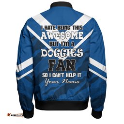 Amazing Aussie Canterbury Bankstown Bulldogs Custom I Hate Being This Awesome But Bulldogs Bomber Jacket