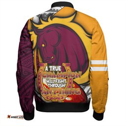 Amazing Aussie Brisbane Broncos Grand Final A True Champion Will Fight Through Anything With Polynesian Patterns Bomber Jacket