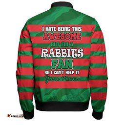Amazing Aussie South Sydney Rabbitohs I Hate Being This Awesome But Bunnies Bomber Jacket