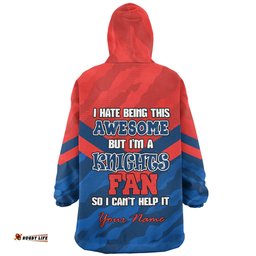 Newcastle Knights Custom I Hate Being This Awesome But Knights Wearable Blanket Hoodie Aussie Oodie