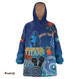 titans rugby naidoc snug hoodie custom get up stand up show up indigenous naidoc titans oodie blanket