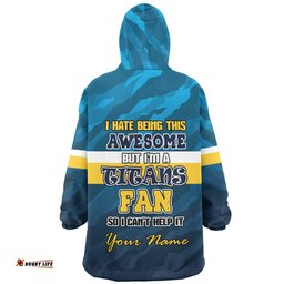 Gold Coast Titans Custom Snug Hoodie - I Hate Being This Awesome But Gold Coast Titans Snug Hoodie