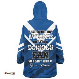 Canterbury-Bankstown Bulldogs Custom Snug Hoodie - I Hate Being This Awesome But Bulldogs Snug Hoodie